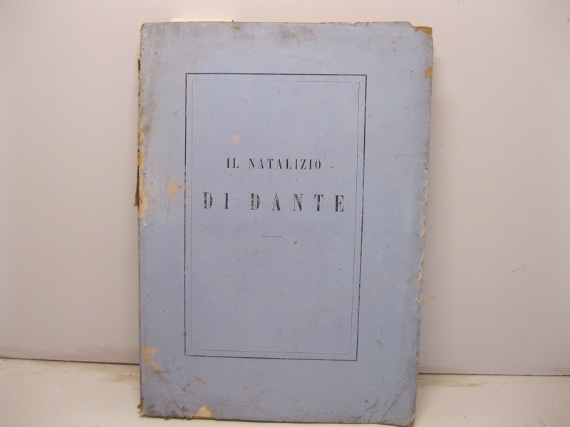 Il natalizio di Dante Alighieri dopo seicento anni festeggiato dall'Istituto di Lettere, Scienze ed Adrti e dalla città di Venezia